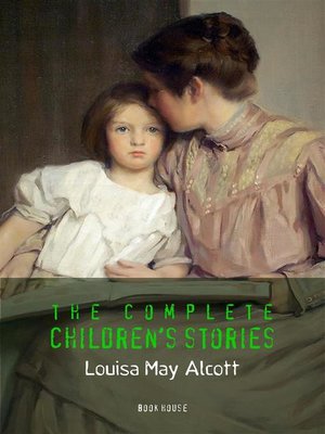 cover image of Alcott, Louisa May--The Complete Children's Stories